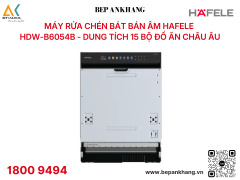 MÁY RỬA CHÉN BÁT BÁN ÂM HAFELE  HDW-B6054B (538.21.362) - DUNG TÍCH 15 BỘ ĐỒ ĂN CHÂU ÂU